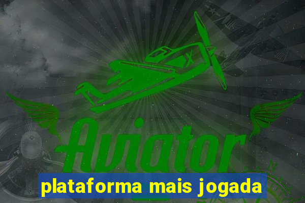 plataforma mais jogada